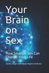 Your Brain on Sex: How Smarter Sex Can Change Your Life.